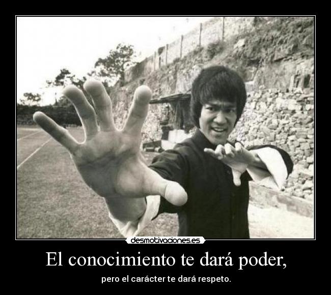 El conocimiento te dará poder, - 