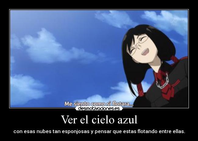 carteles anime manga otaku blood saya flotar entre nuves cuando tienes buen dia desmotivaciones