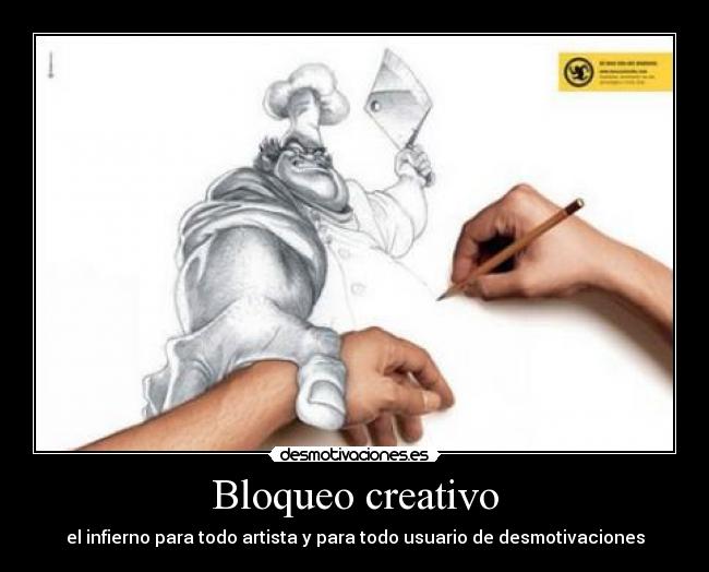 Bloqueo creativo - el infierno para todo artista y para todo usuario de desmotivaciones