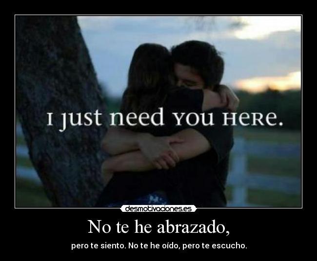 No te he abrazado, - 