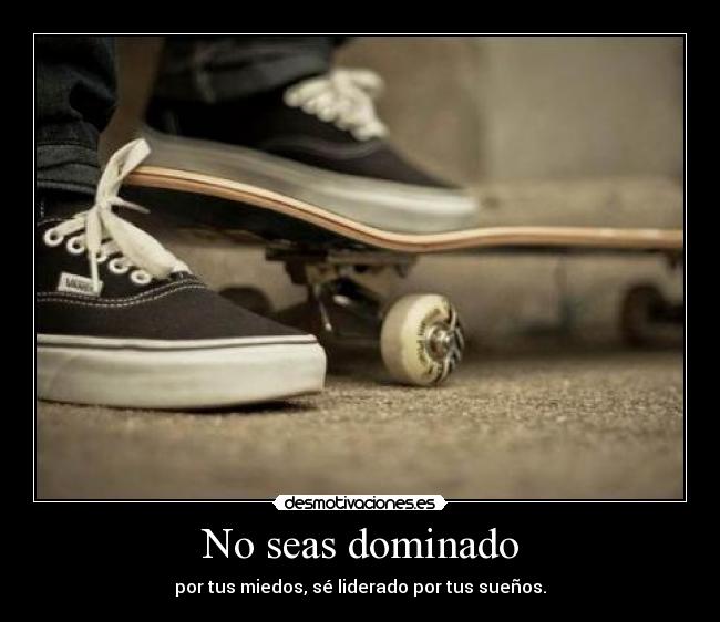 No seas dominado -