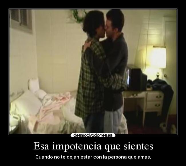 Esa impotencia que sientes -
