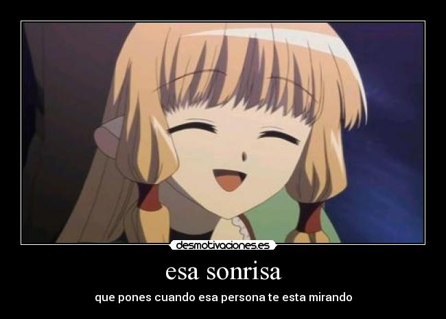 esa sonrisa - que pones cuando esa persona te esta mirando