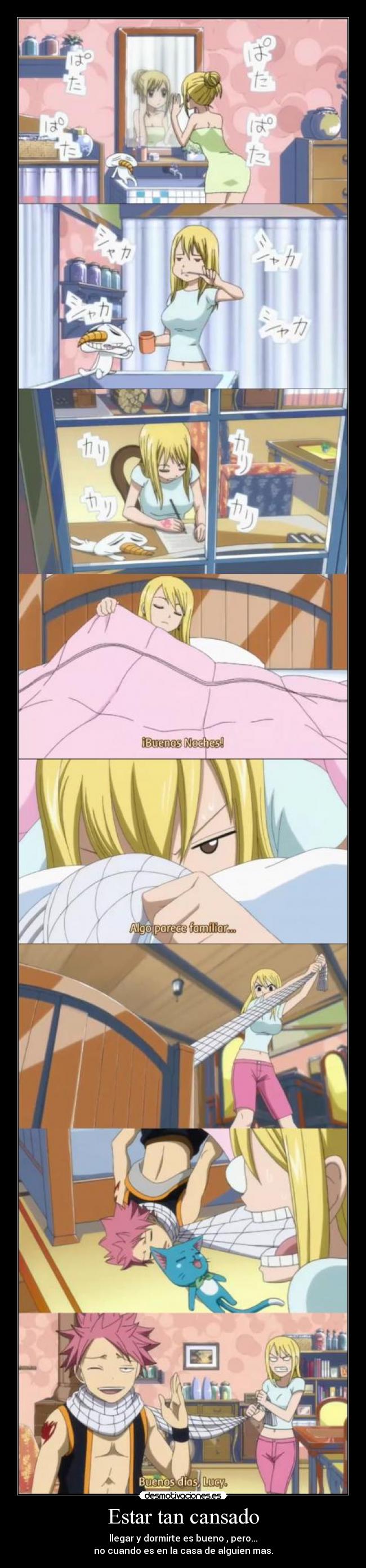 Estar tan cansado - llegar y dormirte es bueno , pero...
no cuando es en la casa de alguien mas.