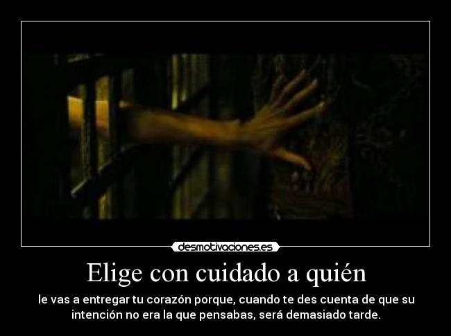 Elige con cuidado a quién -