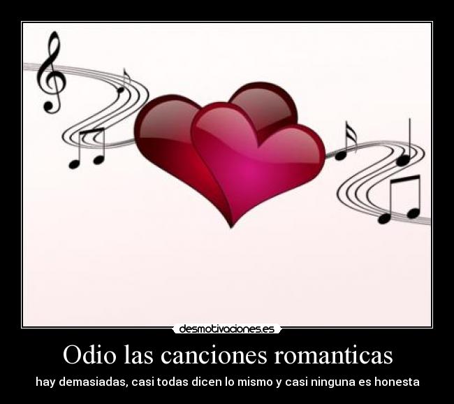 carteles odio odio las canciones romanticas desmotivaciones