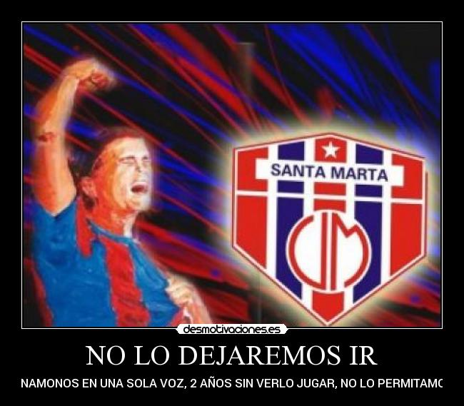 NO LO DEJAREMOS IR -