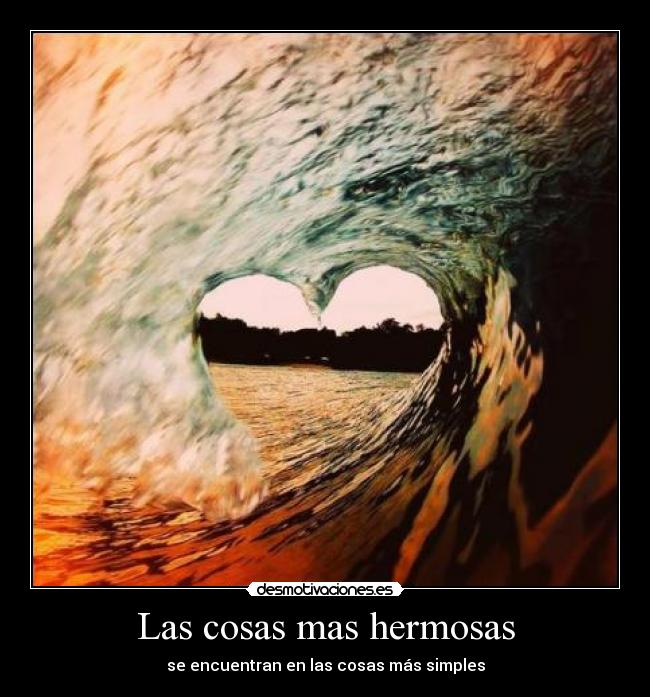 Las cosas mas hermosas - se encuentran en las cosas más simples