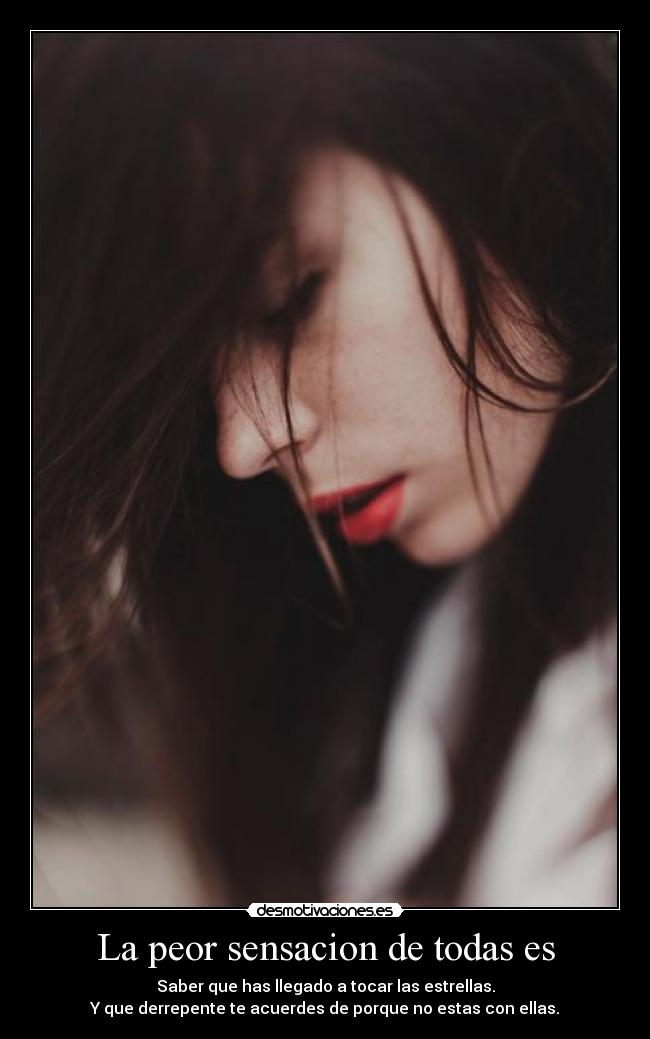 La peor sensacion de todas es -