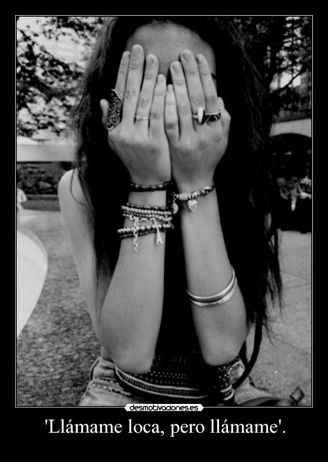 Llámame loca, pero llámame. - 