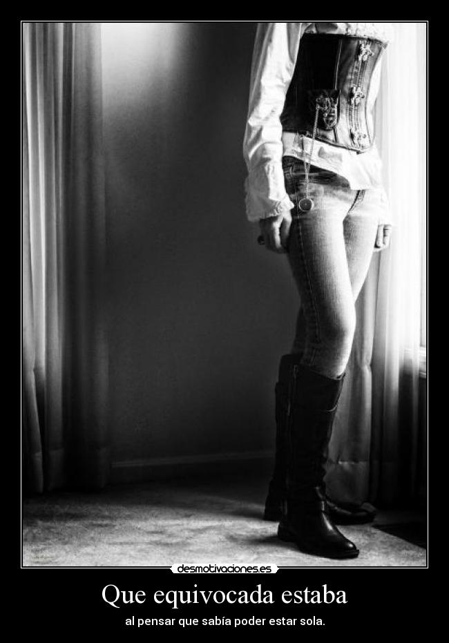 Que equivocada estaba -
