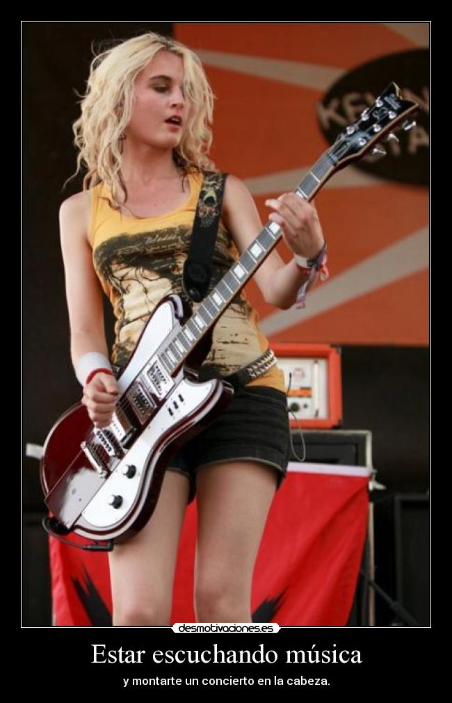 Estar escuchando música - y montarte un concierto en la cabeza.