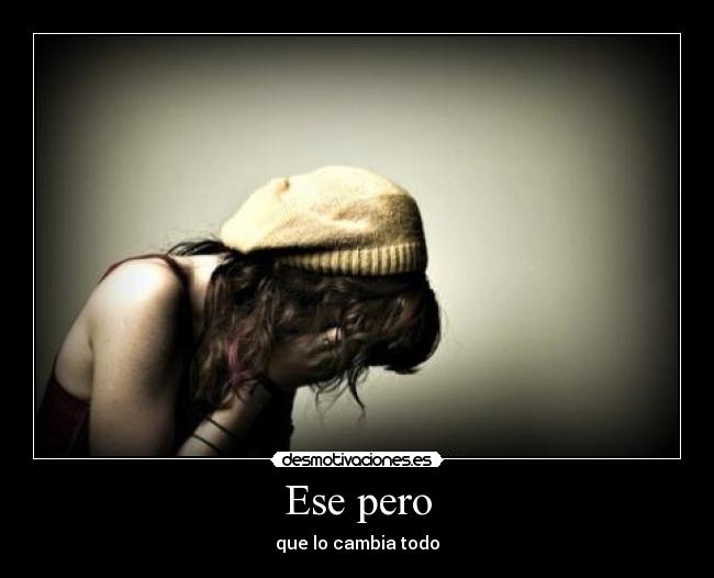 Ese pero - que lo cambia todo