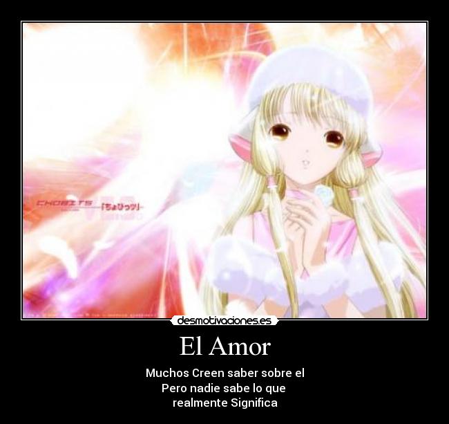 carteles amor muchos creen saber sobre pero nadie sabe que realmente significa anime chobits desmotivaciones