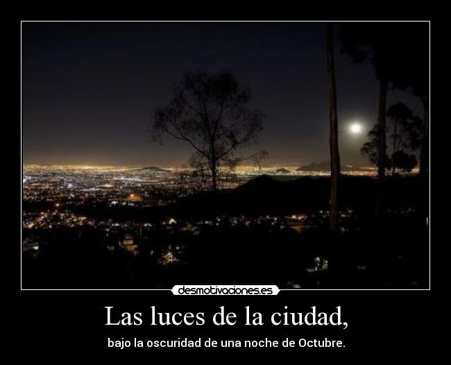 Las luces de la ciudad, - bajo la oscuridad de una noche de Octubre.