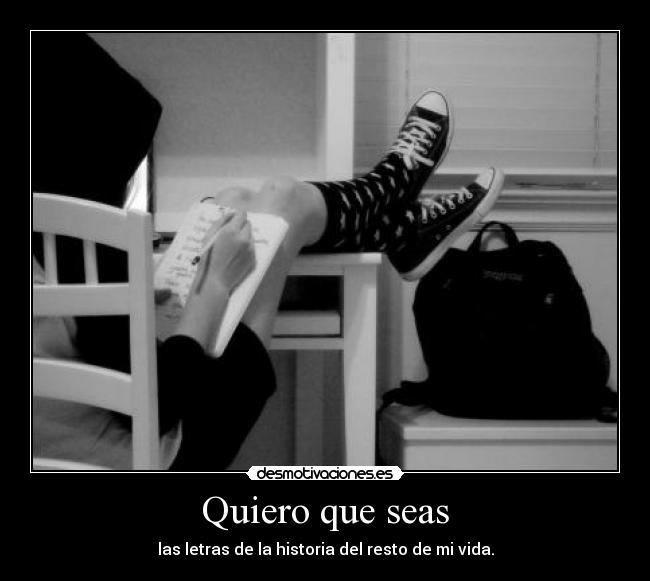 Quiero que seas -