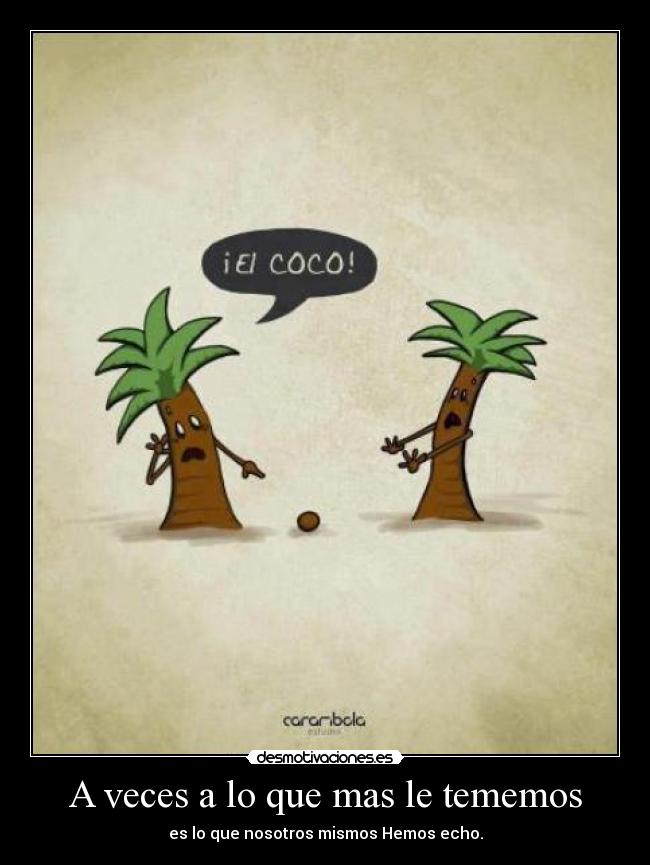 A veces a lo que mas le tememos - 