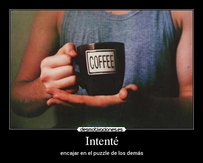 Intenté - encajar en el puzzle de los demás