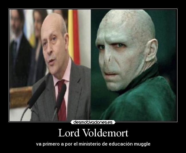 Lord Voldemort - va primero a por el ministerio de educación muggle