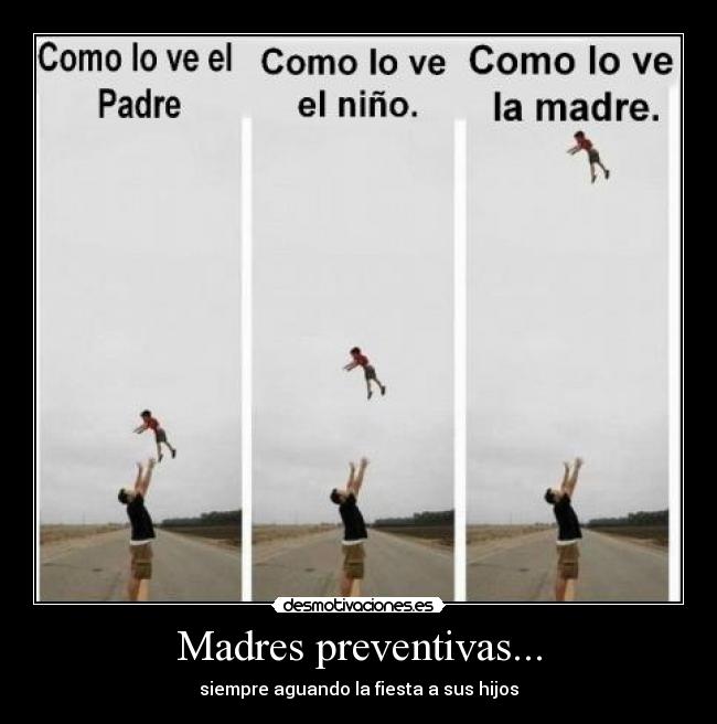 Madres preventivas... - siempre aguando la fiesta a sus hijos