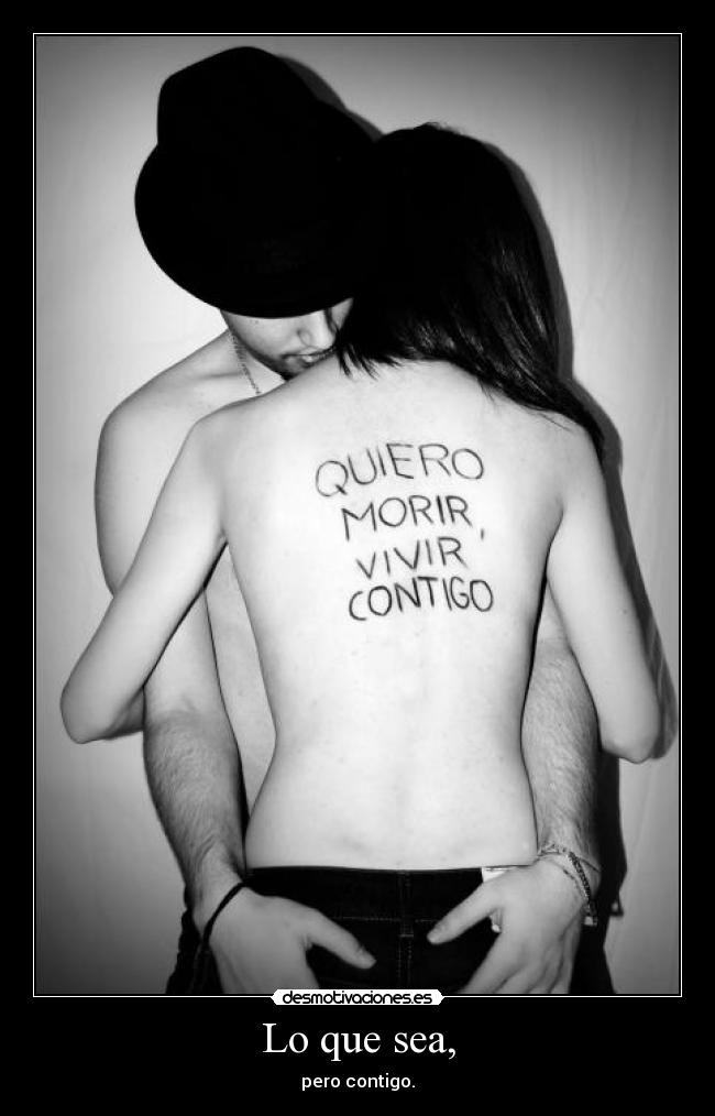 Lo que sea, - pero contigo.