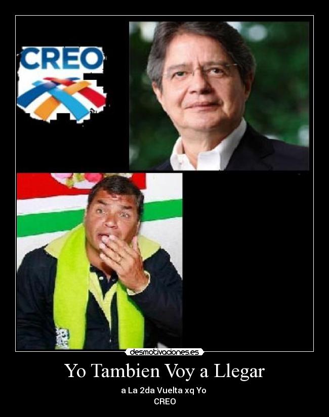 Yo Tambien Voy a Llegar - a La 2da Vuelta xq Yo
CREO