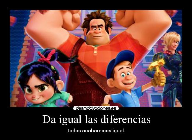 Da igual las diferencias -