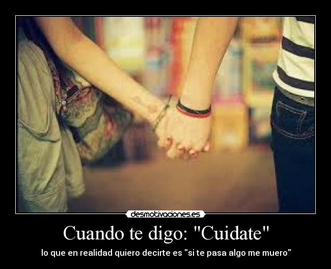 Cuando te digo: Cuidate -