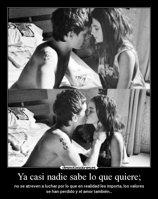 Ya casi nadie sabe lo que quiere; - 