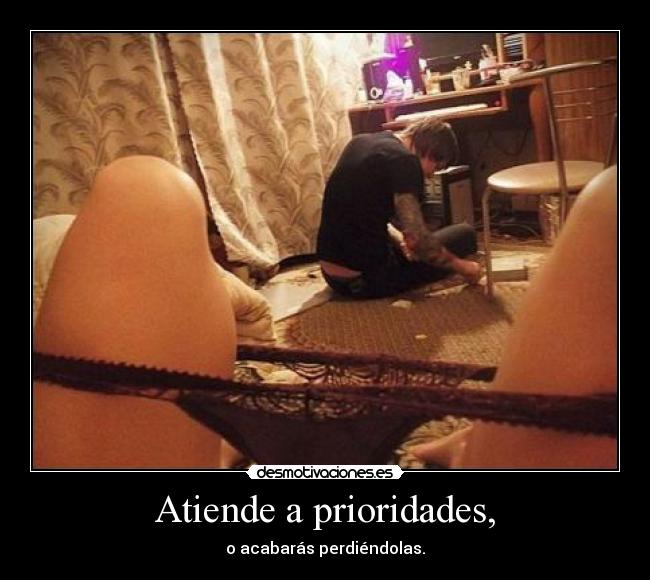 Atiende a prioridades, - 