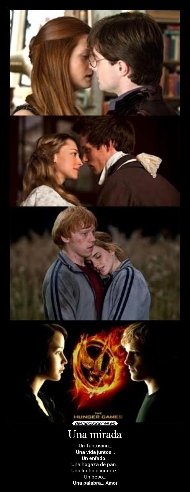 Una mirada - Un  fantasma...
Una vida juntos...
Un enfado...
Una hogaza de pan...
Una lucha a muerte...
Un beso...
Una palabra... Amor