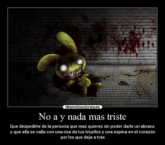 No a y nada mas triste -