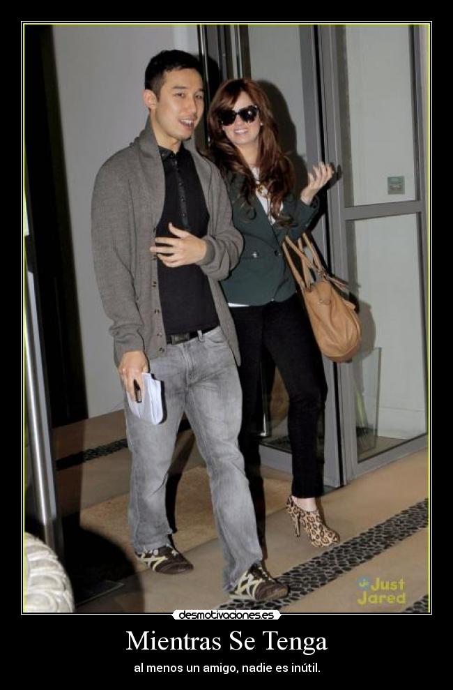 Mientras Se Tenga - al menos un amigo, nadie es inútil.