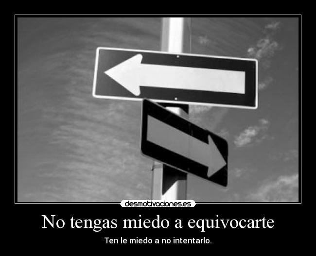 No tengas miedo a equivocarte -