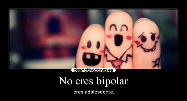No eres bipolar -