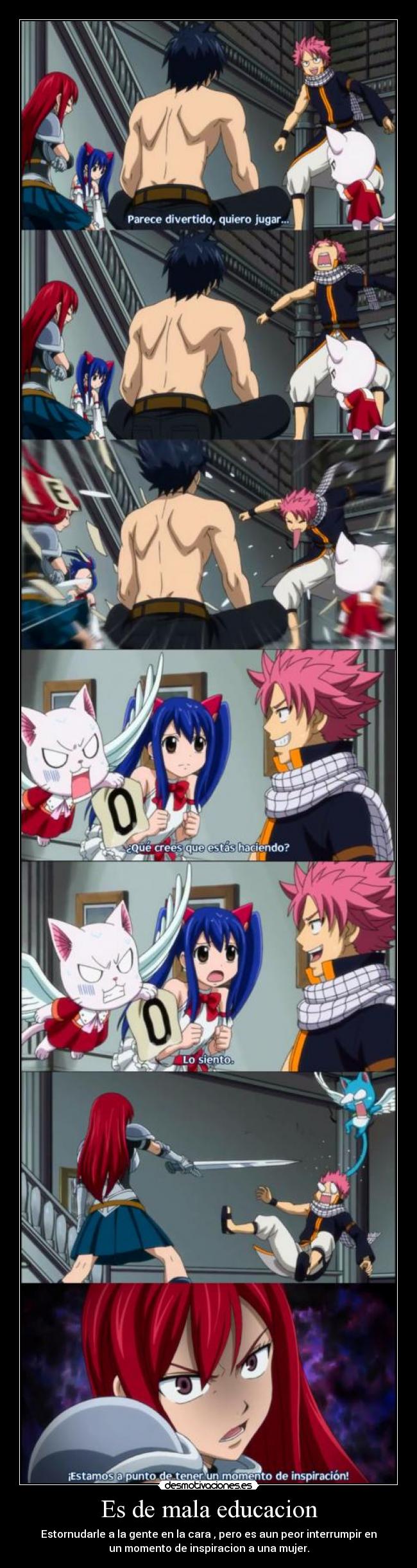 Es de mala educacion - Estornudarle a la gente en la cara , pero es aun peor interrumpir en
un momento de inspiracion a una mujer.