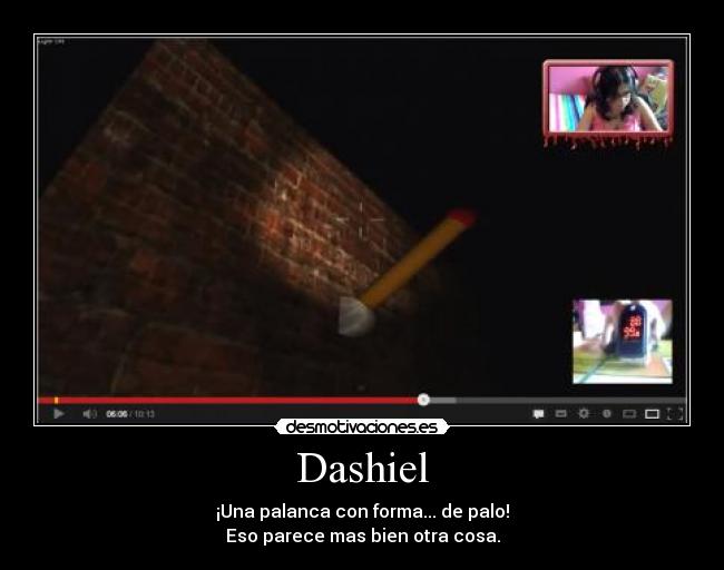 Dashiel - ¡Una palanca con forma... de palo!
Eso parece mas bien otra cosa.
