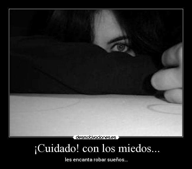 ¡Cuidado! con los miedos... - 