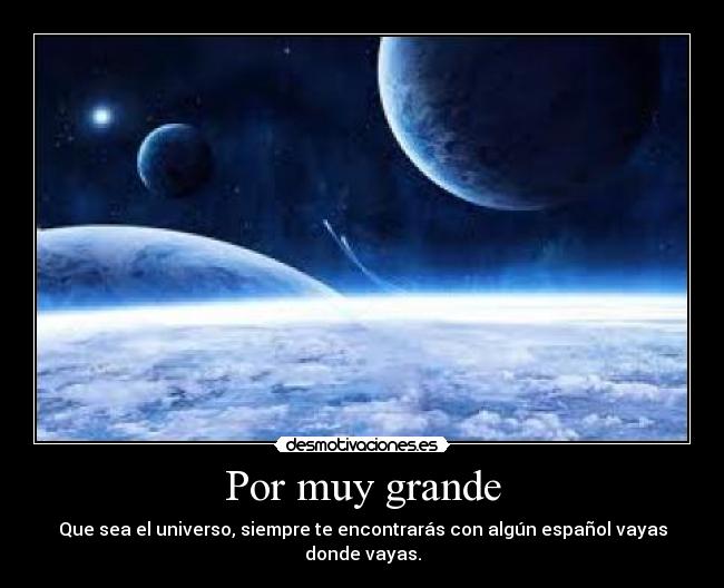 Por muy grande -