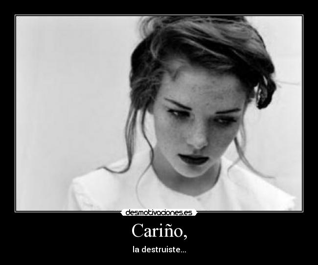 Cariño, - la destruiste...