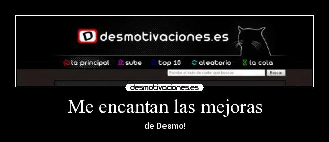Me encantan las mejoras - de Desmo!