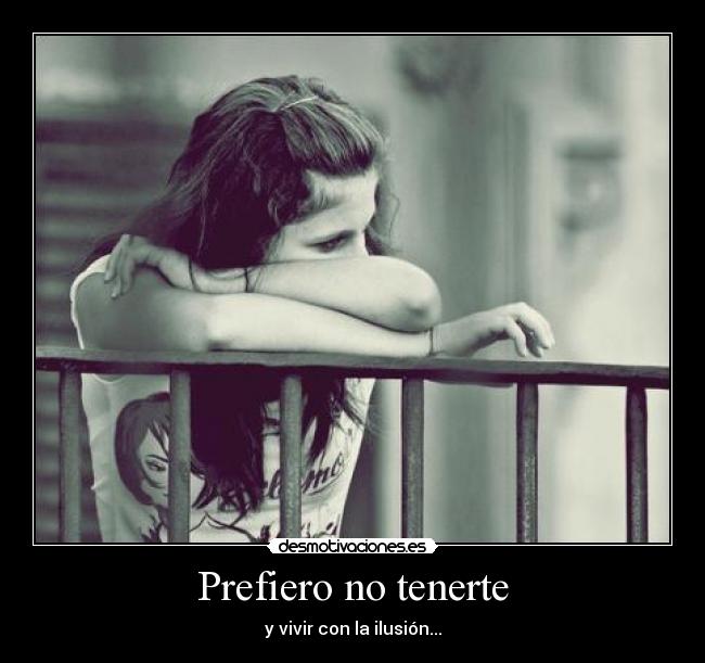 Prefiero no tenerte -