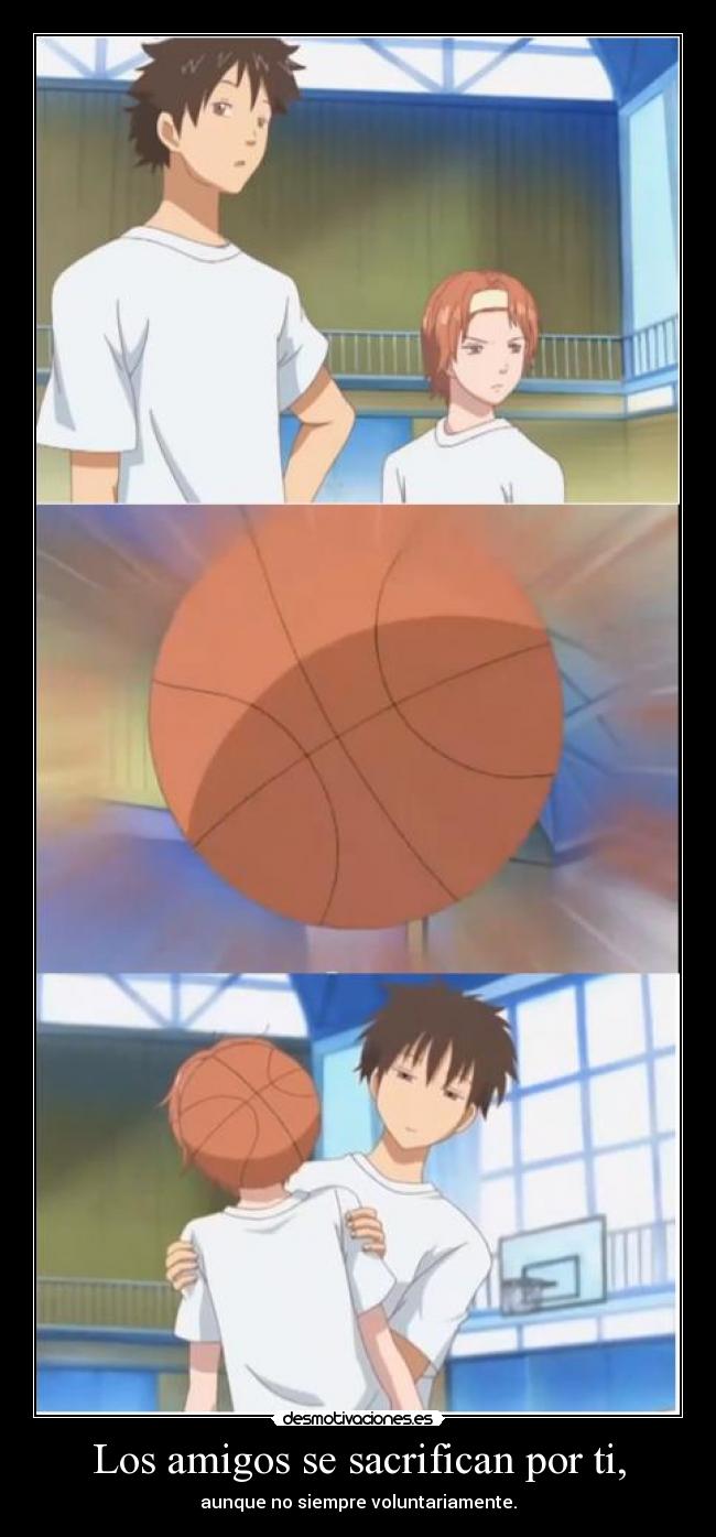 Los amigos se sacrifican por ti, - 