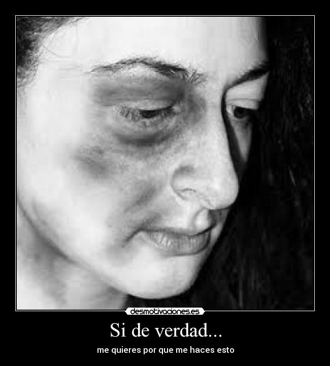 Si de verdad... - me quieres por que me haces esto