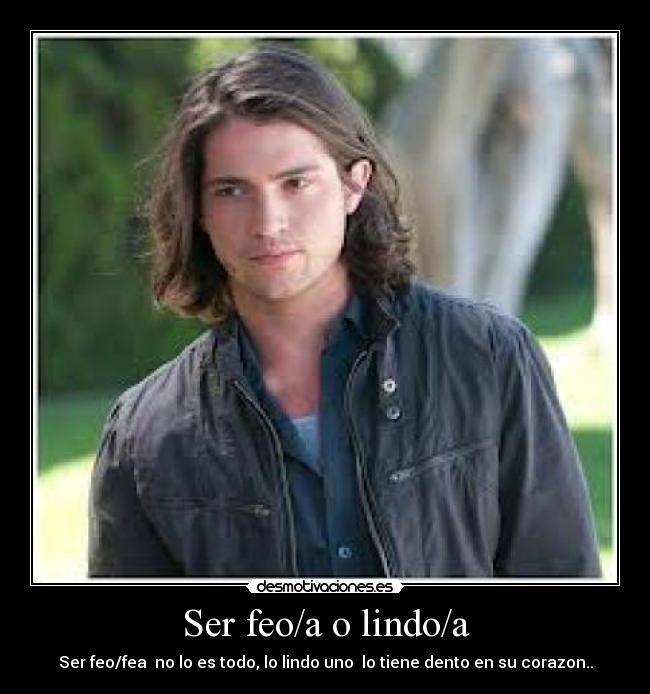 Ser feo/a o lindo/a -