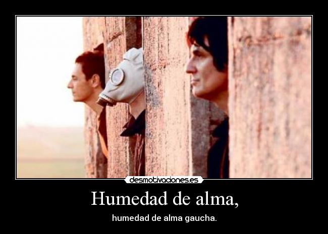 Humedad de alma, -