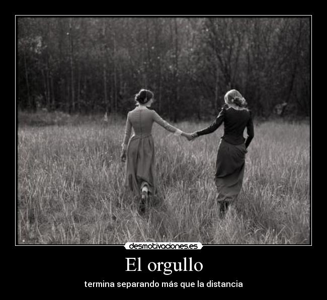El orgullo - termina separando más que la distancia