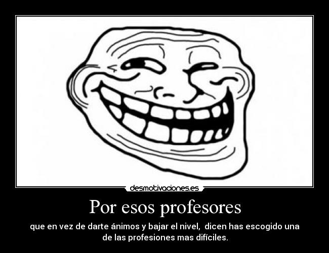 Por esos profesores -