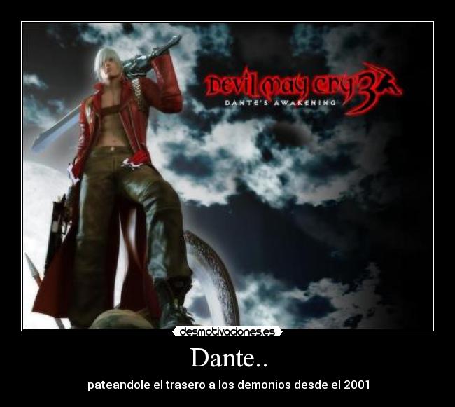 Dante.. - pateandole el trasero a los demonios desde el 2001