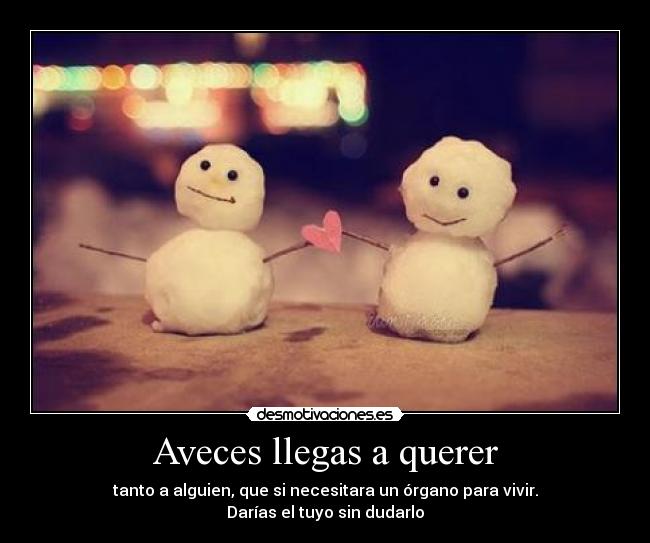 Aveces llegas a querer - 